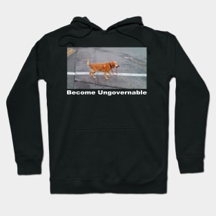 Become Ungovernable Funny Dog walking himself Meme Men Women Hoodie